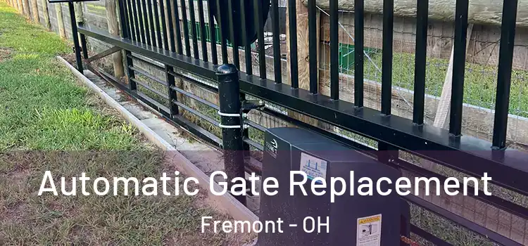  Automatic Gate Replacement Fremont - OH