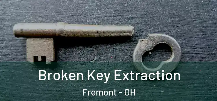 Broken Key Extraction Fremont - OH
