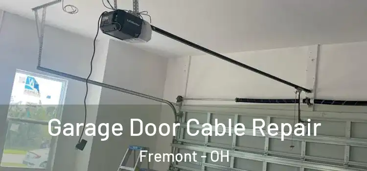  Garage Door Cable Repair Fremont - OH