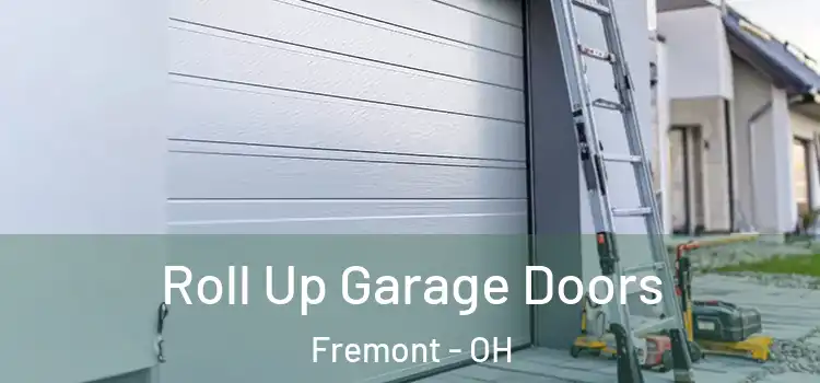  Roll Up Garage Doors Fremont - OH