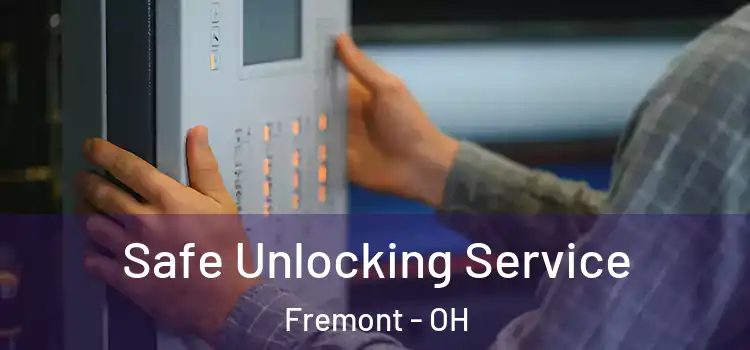 Safe Unlocking Service Fremont - OH
